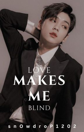 LOVE MAKES ME  BLIND | Soobin ff by snOwdroP1202