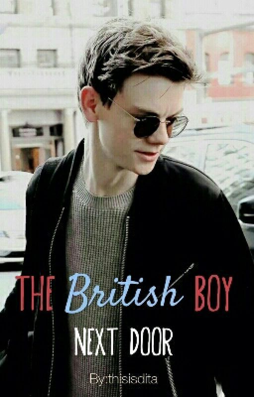 The British Boy Next Door(A Thomas Sangster fanfic) by thisisdita