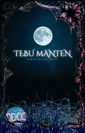 TEBU MANTEN (SELESAI) by simpledandism123