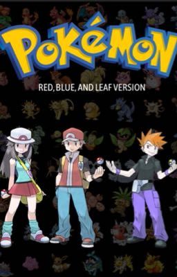 Pokémon: Red, Blue, and Leaf Version (Completed, Edited) cover