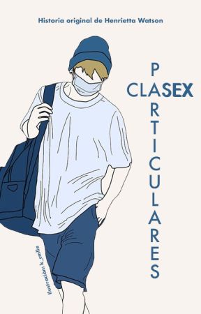 ClaSEX Particulares (COMPLETA) by HenriettaWatson