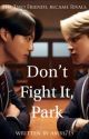 Don't Fight it, Park (Jikook) by Ambs713