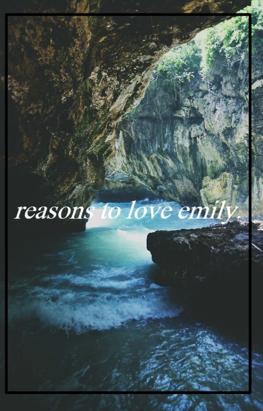 reasons to love emily by foughtitalot