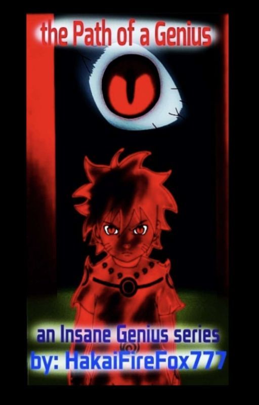 the Path of a Genius (Naruto's twin brother) an INSANE GENIUS book 1 by HakaiFireFox777