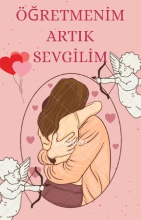 Öğretmenim Artık Sevgilim by mustafaegenisa28