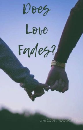 Does love fades? [ON HOLD] by unicorn_world1263