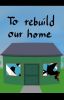 To rebuild our home