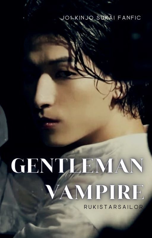 Gentleman Vampire (JO1 Kinjo Sukai AU Fanfic) by rukistarsailor