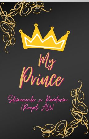 My prince (Slimecicle x Reader) ((Royal AU)) by GayArsonist453