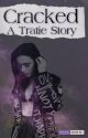 Cracked: A Tratie Story by Pickosita5