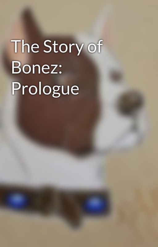 The Story of Bonez: Prologue by MadameKlowny