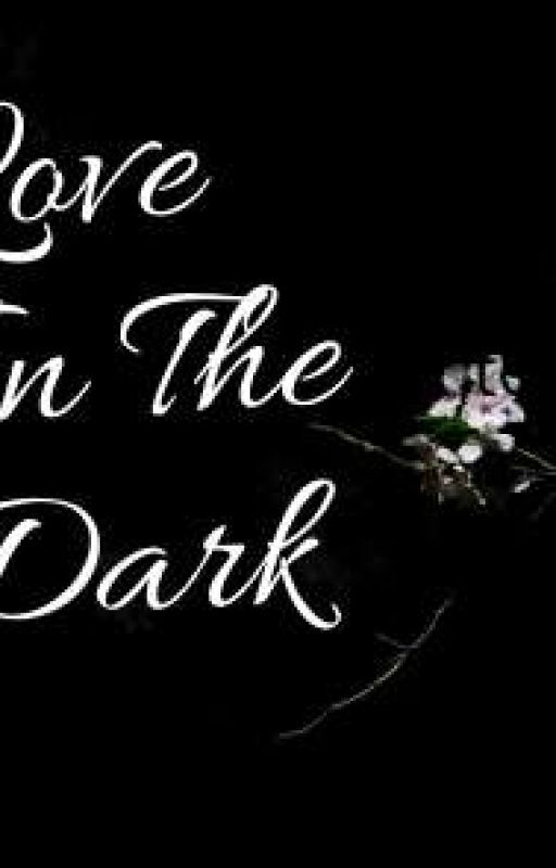 Love In The Dark by HannahMikusa