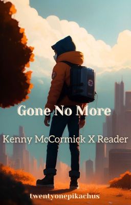 Gone No More | Kenny McCormick X Reader cover