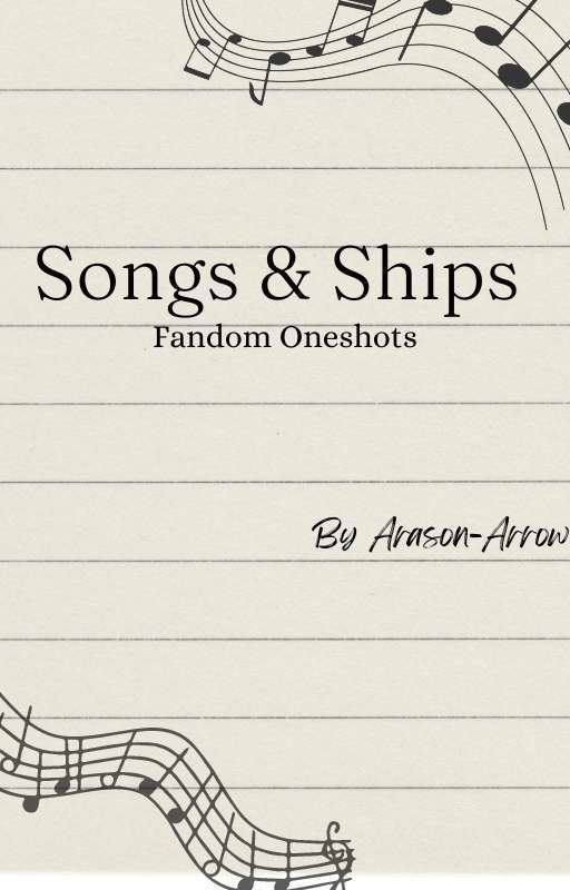 Songs & Ships (Fandom Oneshots) by ArasonArrow09