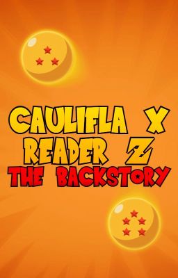 Caulifla x Son of Goku Reader REMAKE Z: The Backstory cover