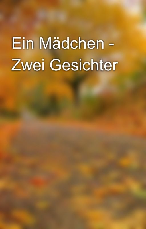 Ein Mädchen - Zwei Gesichter by Milla_3112