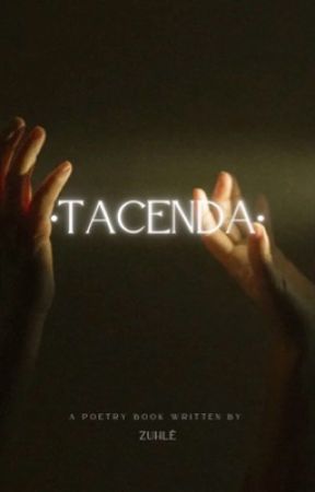 • Tacenda • >> Poetry by _tizuot_