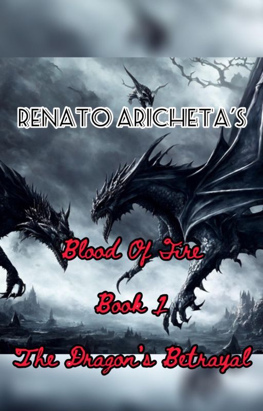 BLOOD OF FIRE - BOOK 1 - The Dragon's Betrayal by RenatoAricheta