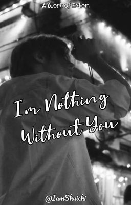 I'm Nothing Without You |  BeomJun AU cover