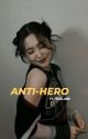 Anti-Hero by Floraisoxn