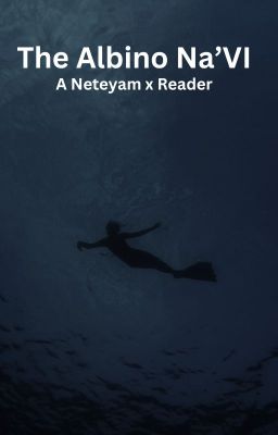 The Albino Na'Vi (Neteyam X Reader) cover