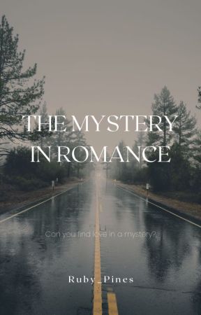 The Mystery in Romance by Ruby_Pines