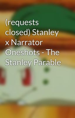 (requests closed) Stanley x Narrator Oneshots - The Stanley Parable cover