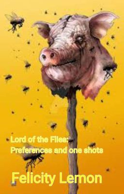 Lord Of The Flies Preferences And One Shots cover