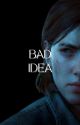 BAD IDEA    |     ELLIE WILLIAMS by soappopo