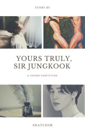 Yours Truly, Sir Jungkook (jikook/kookmin) by snatchim