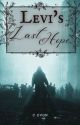 Levi's Last Hope by LovedAThousandLives