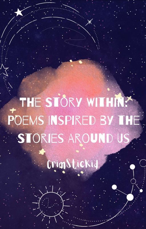 The Story Within: Poems Inspired by the Stories Around Us by CrimSticKid