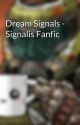 Dream Signals - Signalis Fanfic by -D0l0s-