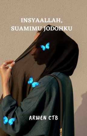 INSYAALLAH, SUAMIMU JODOHKU (TAMAT) by Arwen_CTB