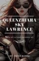 Queenzhiara Sky Lawrence [HIATUS] by cupcakeelit