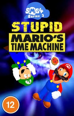 SMG4 Fanfic: Stupid Mario's Time Machine cover