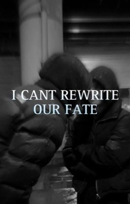 I can't rewrite our fate  cover