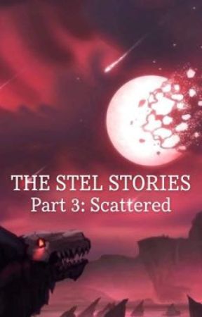 The STEL Stories Part 3: Shattered by LumenShadowisTaken