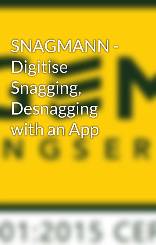 SNAGMANN - Digitise Snagging, Desnagging with an App by gemengserv