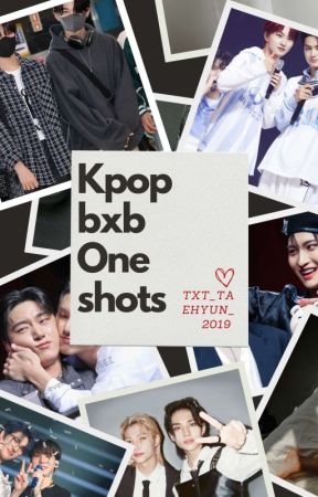 kpop Bxb One Shots by TXT_TAEHYUN_2019