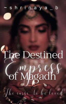 The Destined Empress Of Magadh| Completed| cover