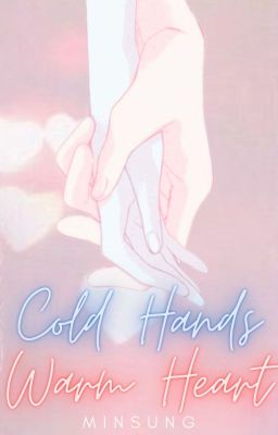 Cold Hands, Warm Heart ✧ Minsung ✧ cover