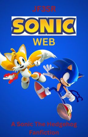 Sonic WEB (A Sonic The Hedgehog Fanfiction) by GracianM