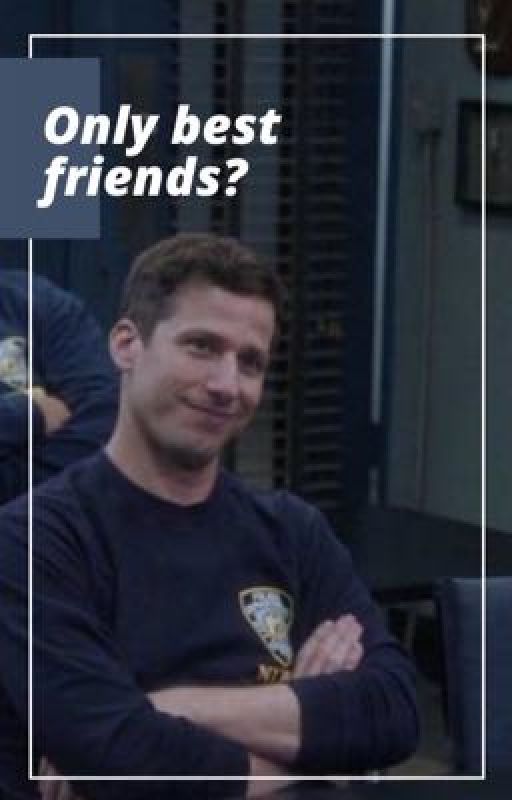 Only best friends? |  Jake Peralta x reader by ____Clara______