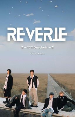 Reverie (TXT Oneshots) cover