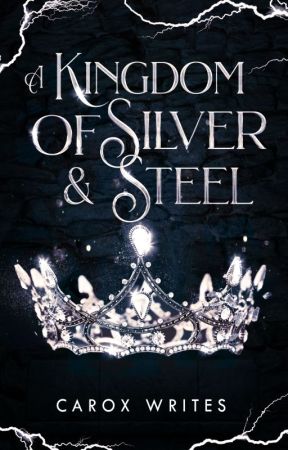 A Kingdom of Silver & Steel by caroxwrites