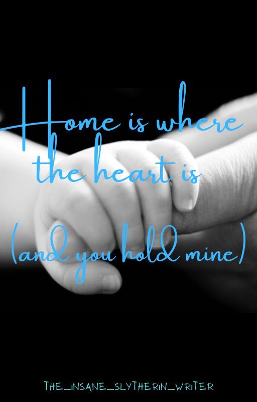 home is where the heart is (and you hold mine) by acrazyslytheringhost