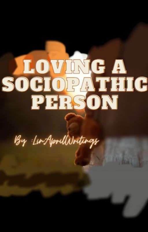 Loving a Sociopathic Person by LinAprilWritings