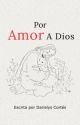 Por Amor a Dios  by Dary_Cort