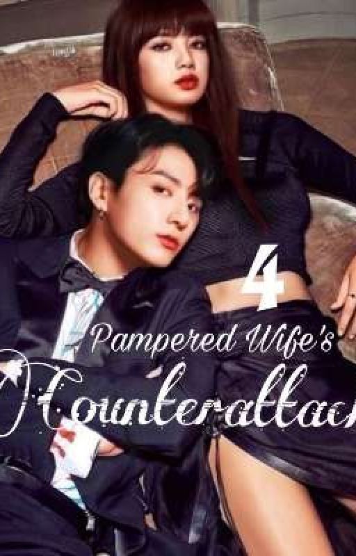 Pampered Wife's Counterattack | Book 4 by Lizkook_fanficer